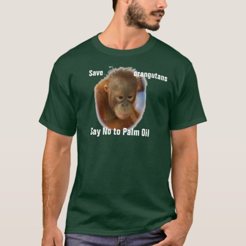 Save Orangutans Say No to Palm Oil T_Shirt