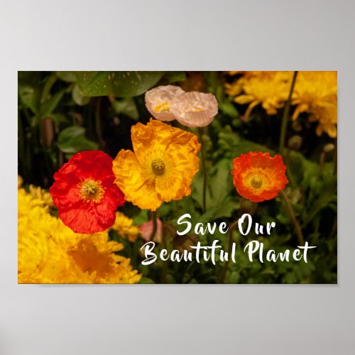 Save Our Beautiful Planet Pretty Bright Flowers Poster