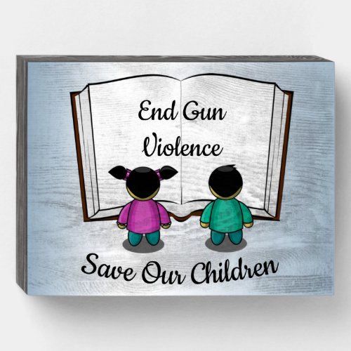 Save Our Children End Gun Violence Wood Box Sign