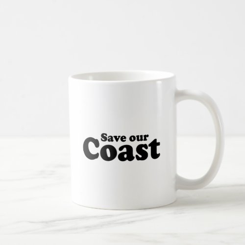 SAVE OUR COAST COFFEE MUG