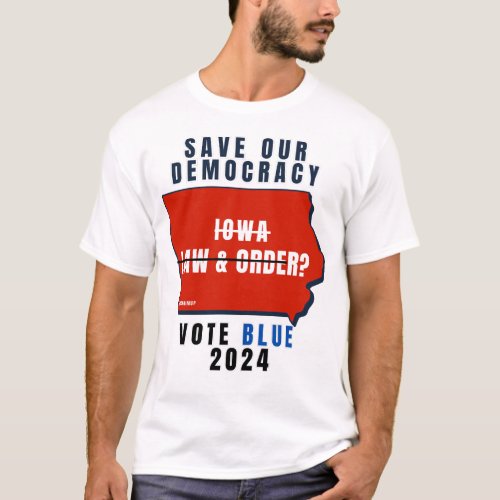 Save Our Democracy Iowa Caucuses Law  Order T_Shirt