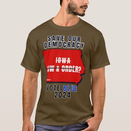 Save Our Democracy Law Order Iowa TShirt