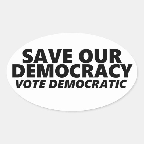 Save Our Democracy Vote Democratic Oval Sticker