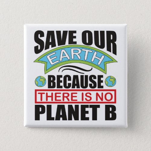 Save our Earth there is no planet B Earth day  Button