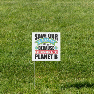 Save our Earth there is no planet B Earth day Sign