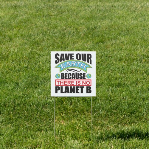Save our Earth there is no planet B Earth day  Sign
