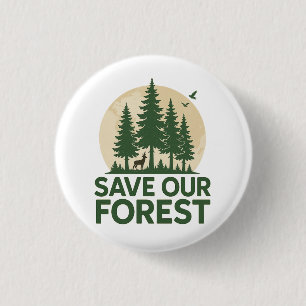 Save Our Forest – Eco-Friendly Nature Conservation Button