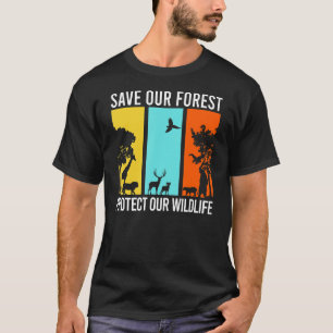 Save Our Forest Protect Our Wildlife Hike Outdoor T-Shirt