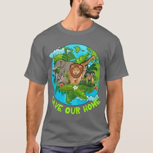 Save Our Home Animals Earth Day Planet Anniversary T_Shirt