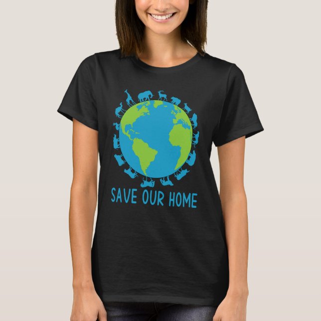 Save Our Home Animals Wildlife Conservation Earth  T-Shirt (Front)