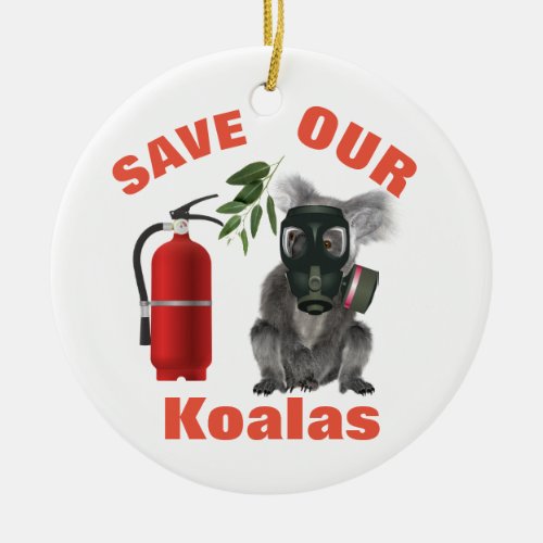 Save Our Koalas Put out the Bushfires Ceramic Ornament