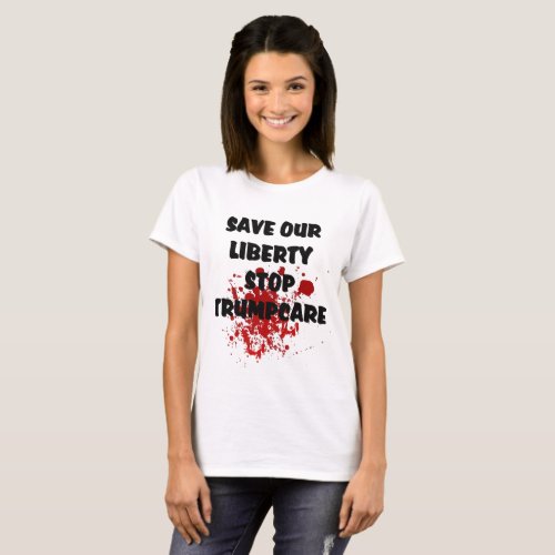 Save Our Liberty Stop Trumpcare Ladies Basic Tee