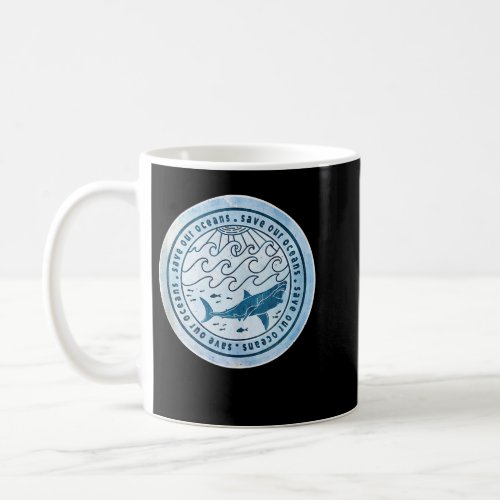 Save Our Oceans Conservation and Wildlife Preserva Coffee Mug