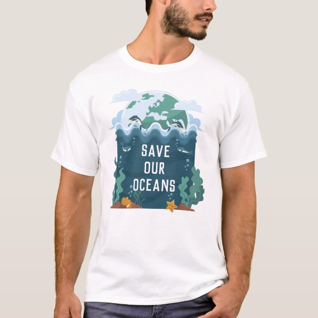 Save our oceans Earth Day Customizable  T-Shirt (Front)