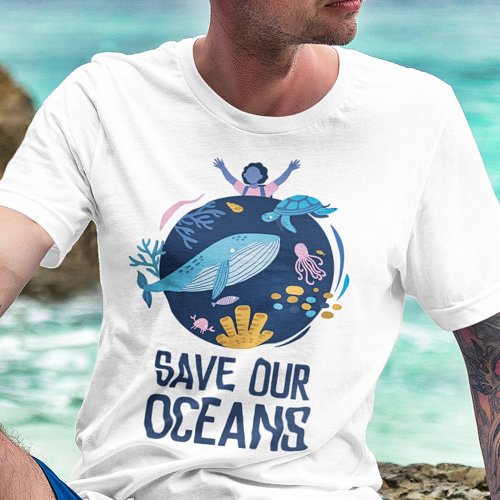 Save our oceans Earth Day T_Shirt