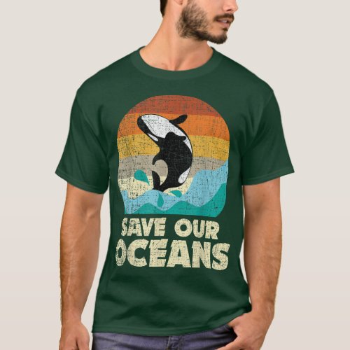 Save Our Oceans Orca Whale _ Earth Day  Climate C T_Shirt