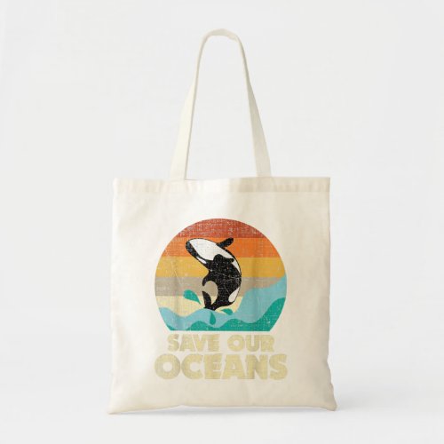 Save Our Oceans Orca Whale _ Earth Day  Climate C Tote Bag
