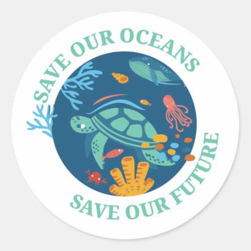 Save our oceans  our future sea turtle Earth Day Classic Round Sticker