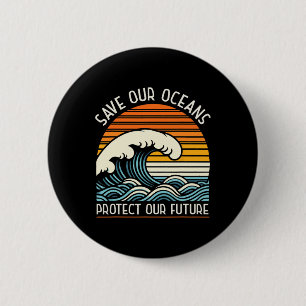 Save Our Oceans Protect Our Future Earth Day Retro Button