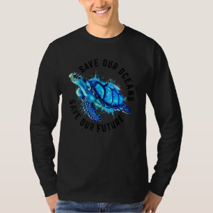 Save Our Oceans Sea Turtle Pro Environment Nature  T-Shirt