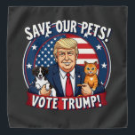 Save our Pets Vote Trump Pets For Trump Bandana<br><div class="desc">rump 2024,  pet protection,  vote Trump,  animal safety,  election 2024,  pro-Trump,  Trump with pets,  dog and cat graphic,  pet lovers election,  political pets,  Trump supporter,  pet safety,  election campaign</div>