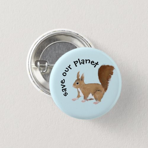 Save Our Planet Cute Squirrel Button