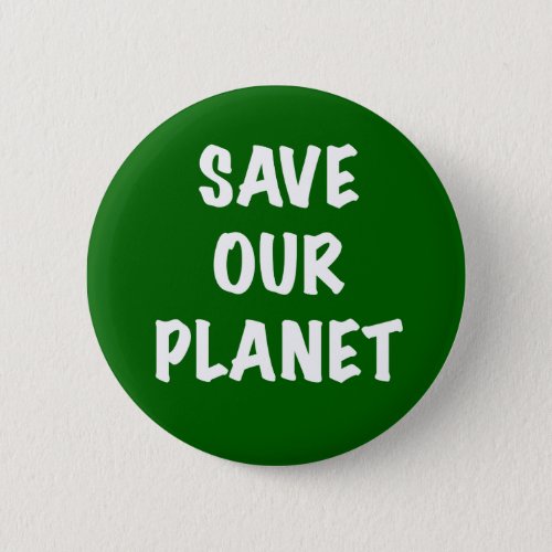 Save our planet _ Earth Day Badge Button