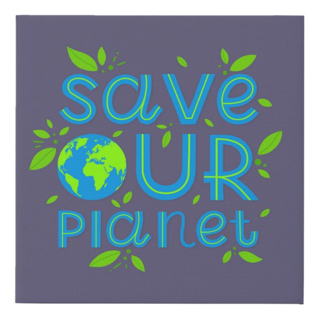 Save Our Planet Faux Canvas Print (Front)