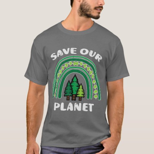 Save Our Planet Green Rainbow Trees Earth Day Men  T_Shirt