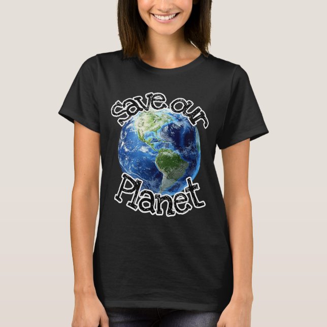 Save our planet T-Shirt (Front)