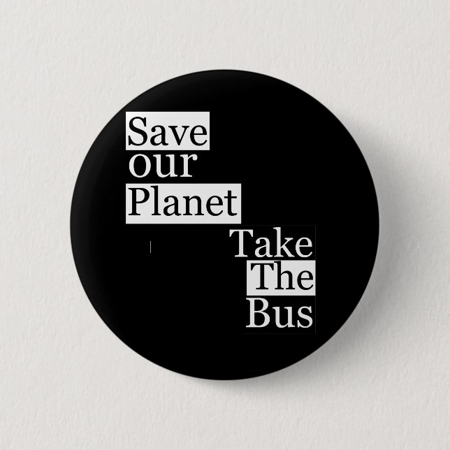 Save our Planet, take a bus Pinback Button (Front)