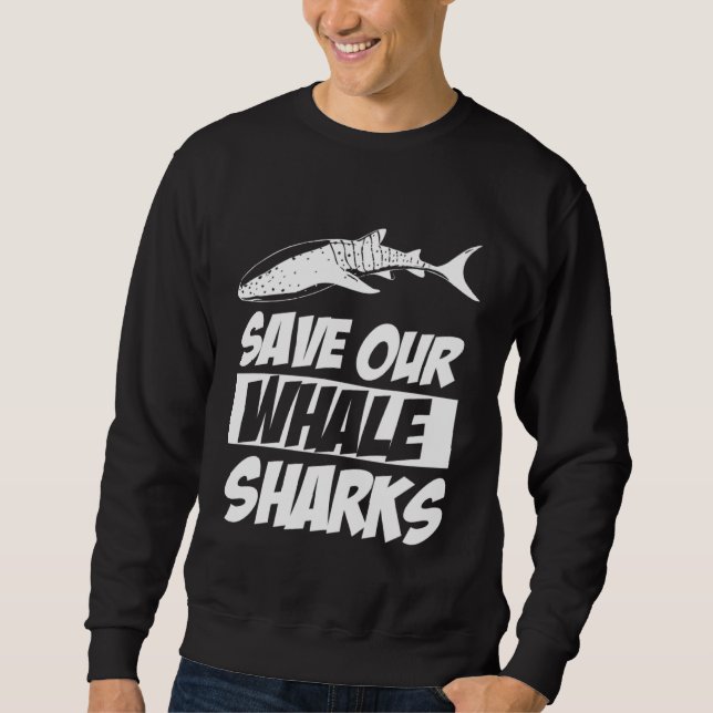 Save Our Whale Sharks Cool Animal Sweatshirt (Front)