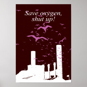 Save oxygen, shut up - poster