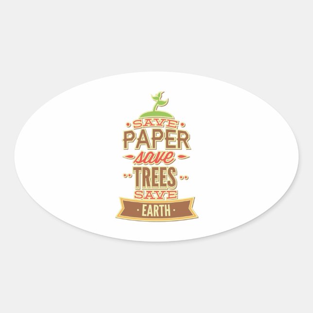 Save Paper Save Trees Save Earth Oval Sticker (Front)