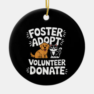 Save Pet Foster Adopt Volunteer Donate Dog and Cat Ceramic Ornament