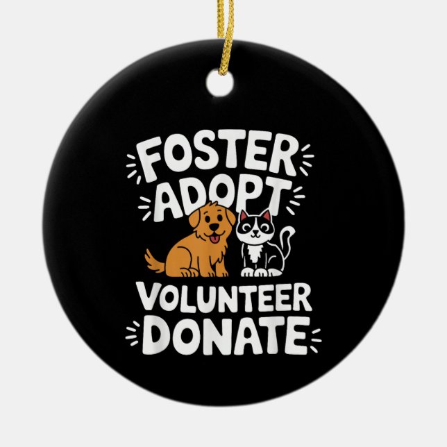 Save Pet Foster Adopt Volunteer Donate Dog and Cat Ceramic Ornament (Front)