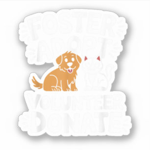 Save Pet Foster Adopt Volunteer Donate Dog and Cat Sticker