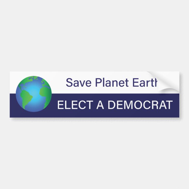 Save Planet Earth; Elect a Democrat Bumper Sticker (Front)