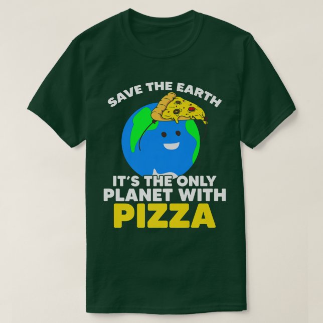 Save Planet Pizza Earth Day Planet World Environme T-Shirt (Design Front)