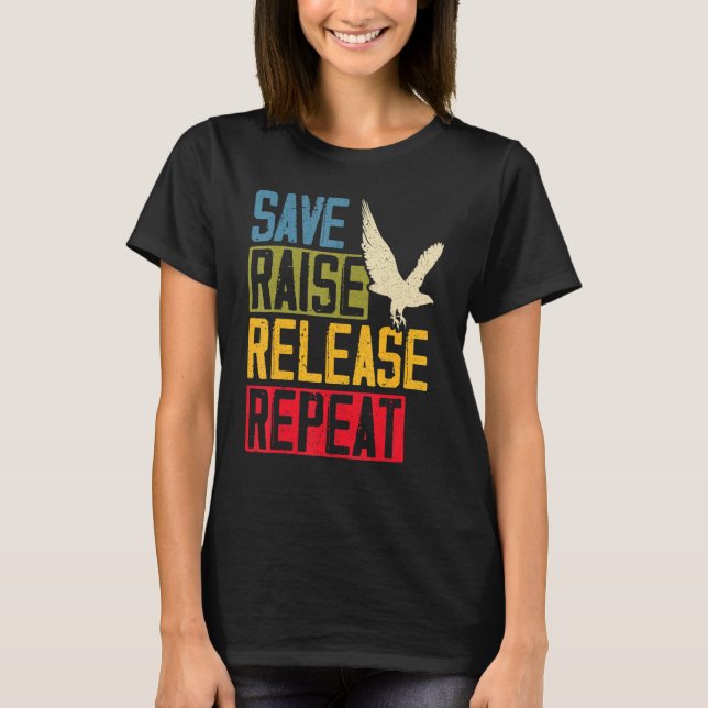 Save Raise Release Repeat Falconry Falcon Master F T-Shirt (Front)