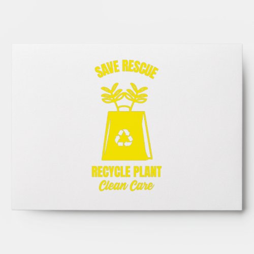Save rescue recycle plant clean care just funnypn envelope