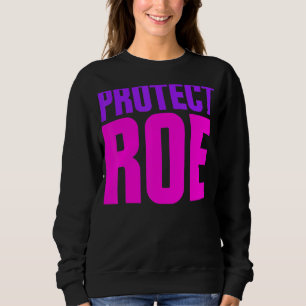 Save Roe V Wade Abortion Rights Healthcare Pro Cho Sweatshirt