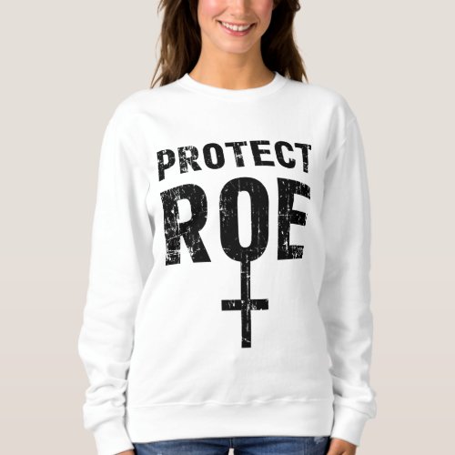 Save Roe v Wade Pro Choice Protest Feminist Sweatshirt