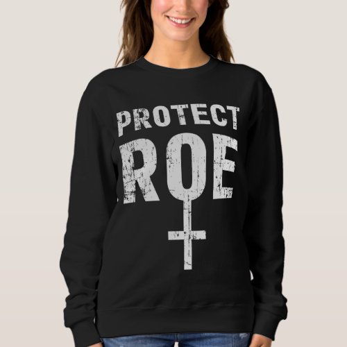 Save Roe v Wade Pro Choice Protest Feminist Sweatshirt