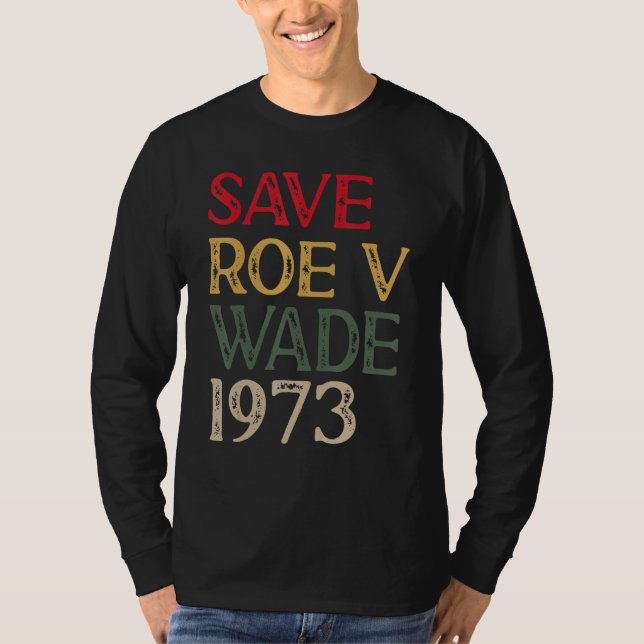 Save Roe V Wade Pro Choice Protest Feminist T-Shirt (Front)