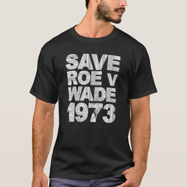 Save Roe V Wade Pro Choice Protest Feminist T-Shirt (Front)