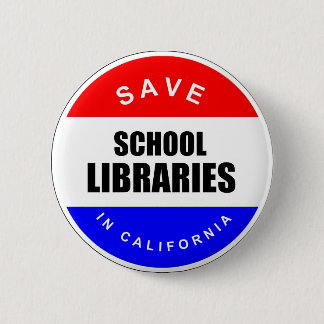 Save School Libraries in California Pinback Button