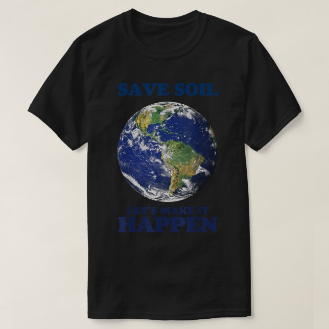 Save Soil Let Us Make It Happen Support Sadhguru S T-Shirt (Design Front)