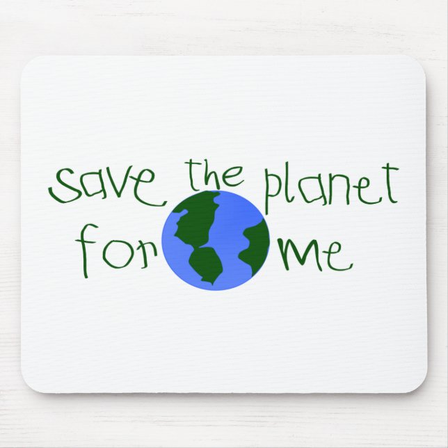 Save some Planet for me Mouse Pad (Front)
