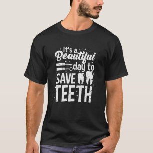 Save Teeth Dentist Tooth Doctor Dental Hygienist D T-Shirt
